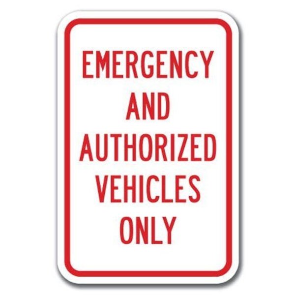 Signmission Emergency And Authorized Vehicles Only 12inx18in Heavy Gauges, A-1218 Emergency - ER Auth Veh A-1218 Emergency - ER Auth Veh